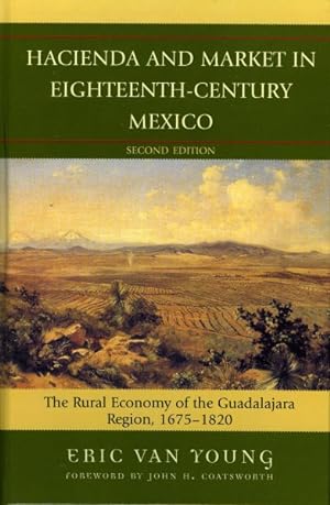 Seller image for Hacienda And Market in Eighteenth-century Mexico : The Rural Economy of the Guadalajara Region, 1675-1820 for sale by GreatBookPricesUK