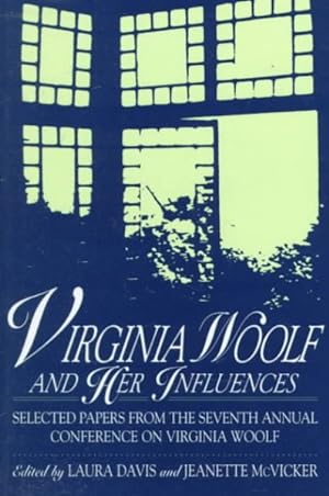 Seller image for Virginia Woolf and Her Influences : Selected Papers from the Seventh Annual Conference on Virginia Woolf for sale by GreatBookPricesUK