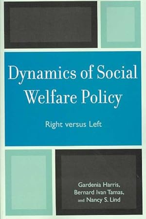 Image du vendeur pour Dynamics of Social Welfare Policy : Right versus Left mis en vente par GreatBookPricesUK