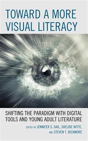 Seller image for Toward a More Visual Literacy : Shifting the Paradigm With Digital Tools and Young Adult Literature for sale by GreatBookPricesUK