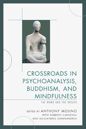 Bild des Verkufers fr Crossroads in Psychoanalysis, Buddhism, and Mindfulness : The Word and the Breath zum Verkauf von GreatBookPricesUK