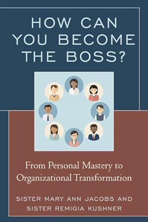 Seller image for How Can You Become the Boss? : From Personal Mastery to Organizational Transformation for sale by GreatBookPricesUK