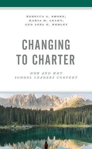 Seller image for Changing to Charter : How and Why School Leaders Convert for sale by GreatBookPricesUK
