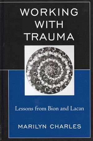 Imagen del vendedor de Working With Trauma : Lessons from Bion and Lacan a la venta por GreatBookPricesUK