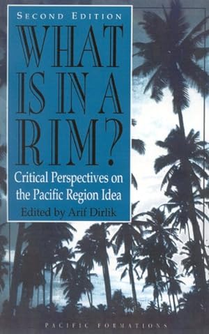 Bild des Verkufers fr What Is in a Rim? : Critical Perspectives on the Pacific Region Idea zum Verkauf von GreatBookPricesUK