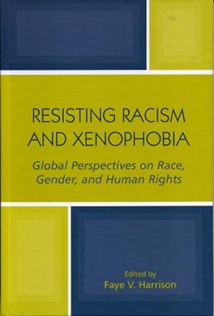 Imagen del vendedor de Resisting Racism And Xenophobia : Global Perspectives on Race, Gender And Human Rights a la venta por GreatBookPricesUK