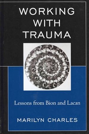 Imagen del vendedor de Working With Trauma : Lessons from Bion and Lacan a la venta por GreatBookPricesUK