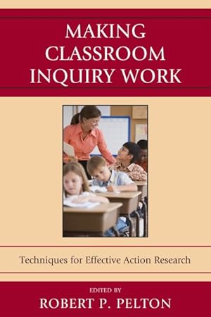 Bild des Verkufers fr Making Classroom Inquiry Work : Techniques for Effective Action Research zum Verkauf von GreatBookPricesUK