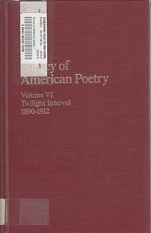 Bild des Verkufers fr Survey of American Poetry: Volume VI Twilight Interval 1890 - 1912 zum Verkauf von Robinson Street Books, IOBA