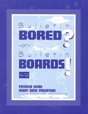Seller image for Bulletin Bored? or Bulletin Boards! : K-12 for sale by GreatBookPricesUK