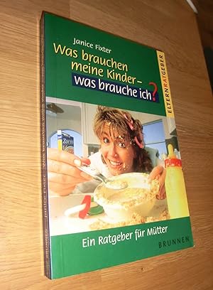 Seller image for Was brauchen meine Kinder - was brauche ich? for sale by Dipl.-Inform. Gerd Suelmann