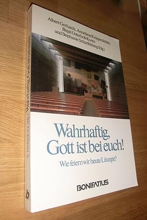 Bild des Verkufers fr Wahrhaftig, Gott ist bei euch! : Wie feiern wir heute Liturgie? zum Verkauf von Dipl.-Inform. Gerd Suelmann