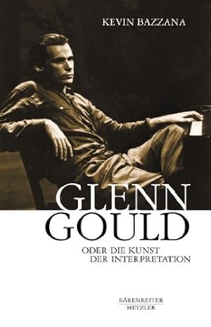 Bild des Verkufers fr Glenn Gould oder die Kunst der Interpretation. Aus dem Engl. von Claudia Brusdeylins zum Verkauf von Antiquariat im Schloss