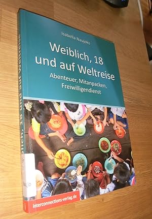 Imagen del vendedor de Weiblich, 18 und auf Weltreise - Abenteuer, Mitanpacken, Freiwilligendienst a la venta por Dipl.-Inform. Gerd Suelmann