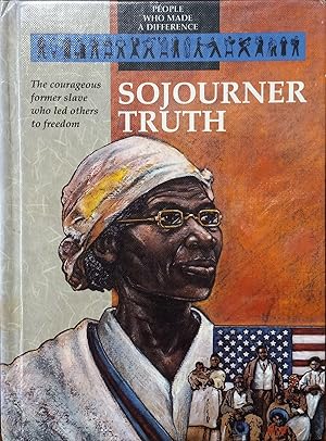 Immagine del venditore per Sojourner Truth; The Courageous Former Slave Who Led Others to Freedom venduto da The Book House, Inc.  - St. Louis