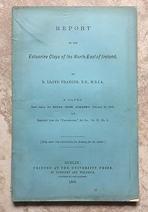 Report on the Estuarine Clays of the North-East of Ireland. A Paper Read Before the Royal Irish A...