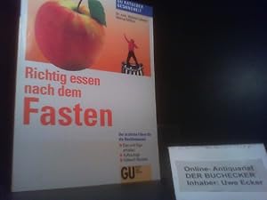 Richtig essen nach dem Fasten : der ärztliche Führer für die Nachfastenzeit ; Elan und Figur erha...