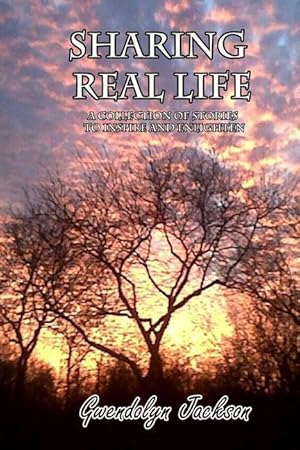 Bild des Verkufers fr Sharing Real Life: A Collection of Stories to Inspire and Enlighten zum Verkauf von moluna
