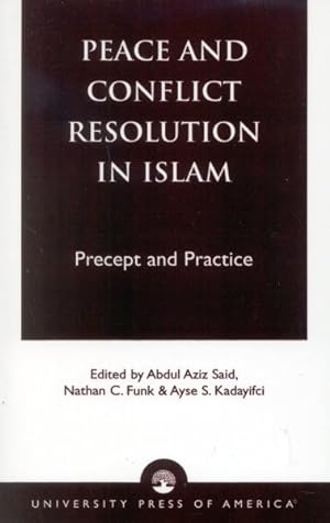 Image du vendeur pour Peace and Conflict Resolution in Islam : Precept and Practice mis en vente par GreatBookPricesUK