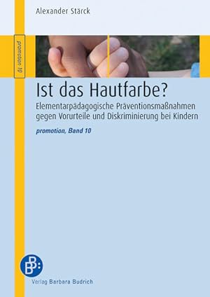 Ist das Hautfarbe? Elementarpädagogische Präventionsmaßnahmen gegen Vorurteile und Diskriminierun...