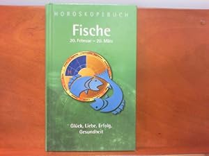 Horoskopebuch : Fische - 20. Februar - 20. März