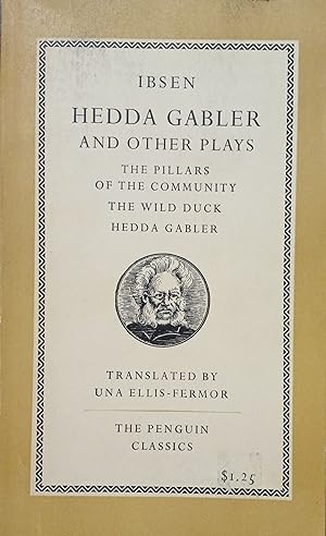 Bild des Verkufers fr Hedda Gabler and Other Plays; The Pillars of the Community, The Wild Duck, Hedda Gabler zum Verkauf von The Book House, Inc.  - St. Louis