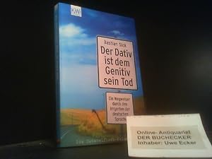 Sick, Bastian: Der Dativ ist dem Genitiv sein Tod; Teil: [Folge 1]., Ein Wegweiser durch den Irrg...
