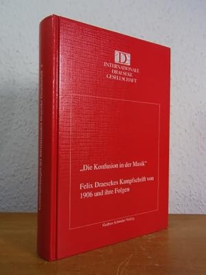 Die Konfusion in der Musik. Felix Draesekes Kampfschrift von 1906 und ihre Folgen