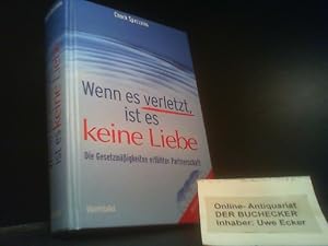 Image du vendeur pour Wenn es verletzt, ist es keine Liebe : die Gesetzmigkeiten erfllter Partnerschaft ; jetzt mit Hrbuch auf 3 CDs. Chuck Spezzano mis en vente par Der Buchecker