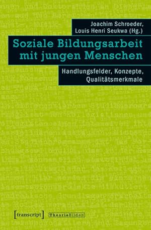 Soziale Bildungsarbeit mit jungen Menschen Handlungsfelder, Konzepte, Qualitätsmerkmale