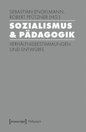 Sozialismus & Pädagogik Verhältnisbestimmungen und Entwürfe