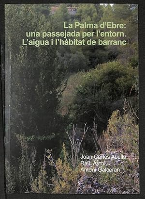 Seller image for La Palma d'Ebre: una passejada per lentorn. Laigua i lhabitat de barranc for sale by Els llibres de la Vallrovira
