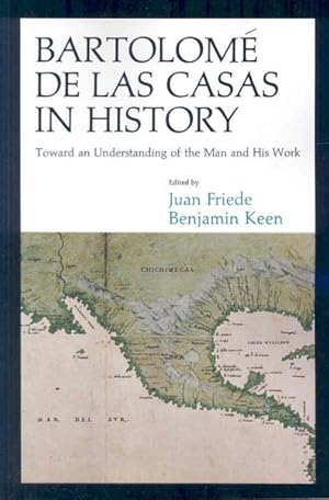 Imagen del vendedor de Bartolome De Las Casas in History : Toward an Understanding of the Man and His Work a la venta por GreatBookPrices