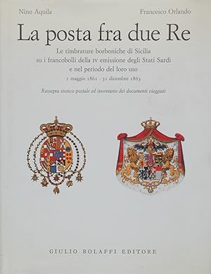 La posta fra due Re. Le timbrature borboniche di Sicilia su i francobolli della IV emissione degl...