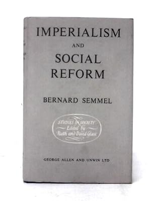 Bild des Verkufers fr Imperialism and Social Reform: English Social-Imperial Thought, 1895-1914 zum Verkauf von World of Rare Books