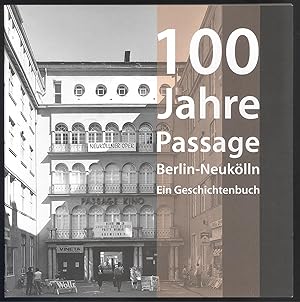 Bild des Verkufers fr 100 Jahre Passage Neuklln. Ein Geschichtenbuch. zum Verkauf von Versandantiquariat Markus Schlereth