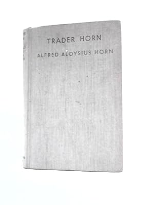 Imagen del vendedor de Trader Horn. The Ivory Coast in the Earlies a la venta por World of Rare Books