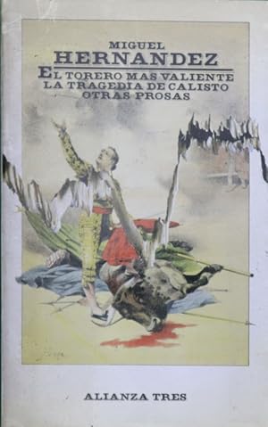 Imagen del vendedor de El torero ms valiente La tragedia de Calisto ; Otras prosas a la venta por Librera Alonso Quijano