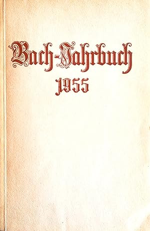 Bild des Verkufers fr Bach-Jahrbuch. 42. Jahrgang 1955. Im Auftrage der Neuen Bachgesellschaft herausgegeben von Alfred Drr und Werner Neumann. zum Verkauf von Versandantiquariat Ruland & Raetzer