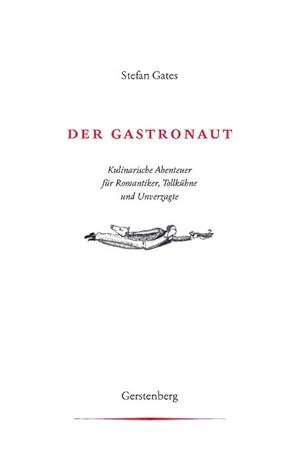 Bild des Verkufers fr Der Gastronaut: Kulinarische Abenteuer fr Romantiker, Tollkhne und Unverzagte zum Verkauf von Antiquariat Armebooks