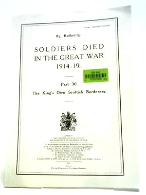 Immagine del venditore per Soldiers Died in the Great War 1914-19: Part 30. The King's Own Scottish Borderers. venduto da World of Rare Books