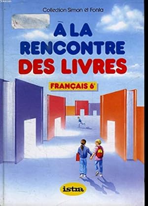 Imagen del vendedor de  la rencontre des livres (francais 6 eme) a la venta por Dmons et Merveilles