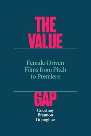Seller image for Value Gap : Female-Driven Films from Pitch to Premiere for sale by GreatBookPricesUK