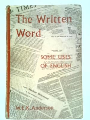 Bild des Verkufers fr The Written Word: Some Uses of English zum Verkauf von World of Rare Books