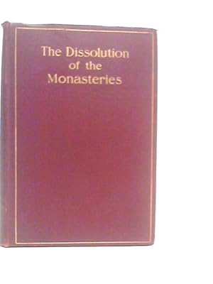 Imagen del vendedor de The Dissolution of the Monasteries as Illustrated By the Suppression of the Religious Houses of Staffordshire a la venta por World of Rare Books