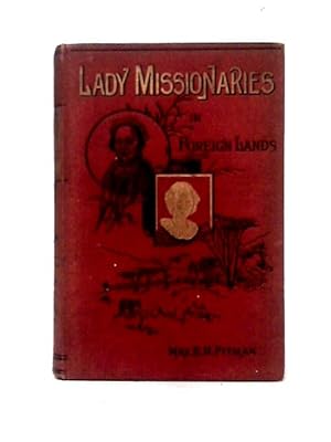 Bild des Verkufers fr Lady Missionaries In Foreign Lands zum Verkauf von World of Rare Books