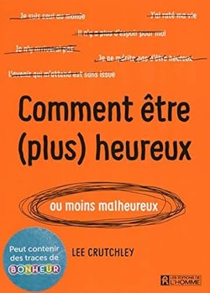Seller image for Comment tre (plus) heureux (ou moins malheureux) for sale by Dmons et Merveilles