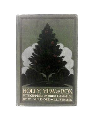 Imagen del vendedor de Holly, Yew & Box: With Notes On Other Evergreens. a la venta por World of Rare Books