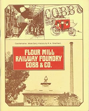 Seller image for FLOUR MILL, RAILWAY FOUNDRY, COBB & CO: More early history for sale by Kay Craddock - Antiquarian Bookseller
