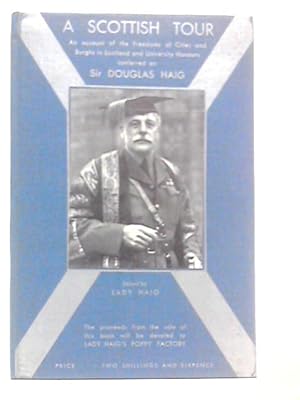 Immagine del venditore per Scottish Tour An Account Of The Freedoms Of Cities And Burghs In Scotland And University Honours Conferred On Sir Douglas Haig. venduto da World of Rare Books
